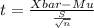 t= \frac{Xbar-Mu}{\frac{S}{\sqrt{n} } }