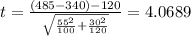 t=\frac{(485-340)-120}{\sqrt{\frac{55^2}{100}+\frac{30^2}{120}}}}=4.0689