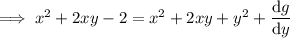 \implies x^2+2xy-2=x^2+2xy+y^2+\dfrac{\mathrm dg}{\mathrm dy}