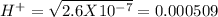 H^+ = \sqrt{2.6X10^{-7}} =0.000509