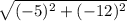 \sqrt{(-5)^2+(-12)^2}