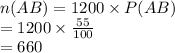 n(AB)=1200\times P(AB)\\=1200\times\frac{55}{100}\\=660