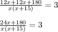 \frac{12x+12x+180}{x(x+15)}=3\\\\\frac{24x+180}{x(x+15)}=3