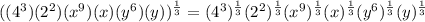 ((4^3)(2^2)(x^9)(x)(y^6)(y))^{\frac{1}{3}}=(4^3)^{\frac{1}{3}}(2^2)^{\frac{1}{3}}(x^9)^{\frac{1}{3}}(x)^{\frac{1}{3}}(y^6)^{\frac{1}{3}}(y)^{\frac{1}{3}}