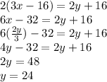 2(3x-16) = 2y + 16\\6x-32=2y+16\\6(\frac{2y}{3})-32=2y+16\\4y-32=2y+16\\2y=48\\y=24