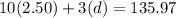 10(2.50)+3(d)=135.97