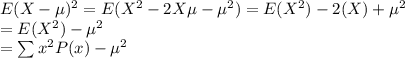 E(X-\mu)^2=E(X^2-2X\mu-\mu^2)=E(X^2)-2\muE(X)+\mu^2\\=E(X^2)-\mu^2\\=\sum x^2P(x)-\mu^2