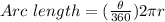 Arc \ length =(\frac{\theta}{360})2 \pi r