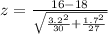 z = \frac{16-18  }{\sqrt{\frac{3.2^{2} }{30 } + \frac{1.7 ^{2} }{27 } }}