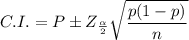 C.I. = P \pm Z_\frac{\alpha}{2} \sqrt{\dfrac{p(1-p)}{n} }