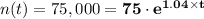 n(t) = 75,000 =  \mathbf{75 \cdot e^{1.04 \times t}}