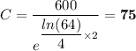 C = \dfrac{600}{e^{\dfrac{ln(64)}{4} \times 2}} = \mathbf{ 75}