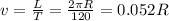 v=\frac{L}{T}=\frac{2\pi R}{120}=0.052R