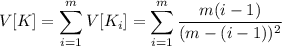 V[K]=\displaystyle\sum_{i=1}^mV[K_i]=\sum_{i=1}^m\frac{m(i-1)}{(m-(i-1))^2}