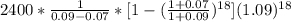 2400 * \frac{1}{0.09 - 0.07} * [1 - (\frac{1+0.07}{1+0.09})^{18} ] (1.09)^{18}