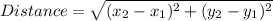 Distance=\sqrt{(x_2-x_1)^2+(y_2-y_1)^2}