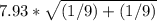 7.93*\sqrt{(1/9)+(1/9)}