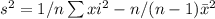 s^2=1/n\sum xi^2 - n/(n-1)\bar{x}^2