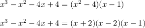 x^3-x^2-4x+4=(x^2-4)(x-1)\\\\x^3-x^2-4x+4=(x+2)(x-2)(x-1)