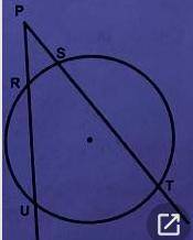 In the diagram below secants PT & PU have been drawn from exterior point P such that the four ar