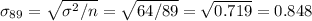 \sigma_{89}=\sqrt{\sigma^2/n}=\sqrt{64/89}=\sqrt{0.719}=0.848