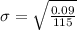 \sigma = \sqrt{\frac{0.09}{115}}