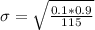 \sigma = \sqrt{\frac{0.1 * 0.9}{115}}