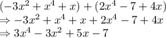 (-3x^2+x^4+x)+(2x^4-7+4x)\\\Rightarrow -3x^2+x^4+x+2x^4-7+4x\\\Rightarrow3x^4-3x^{2} +5x-7
