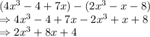 (4x^3-4+ 7x)-(2x^3-x-8)\\\Rightarrow 4x^3-4+ 7x-2x^3+x+8\\\Rightarrow 2x^3+8x+ 4