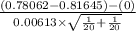 \frac{(0.78062-0.81645)-(0)}{0.00613 \times \sqrt{\frac{1}{20}+\frac{1}{20} } }