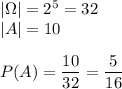 |\Omega|=2^5=32\\|A|=10\\\\P(A)=\dfrac{10}{32}=\dfrac{5}{16}