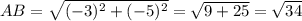 AB = \sqrt{(-3)^2 + (-5)^2} = \sqrt{9 + 25} = \sqrt{34}