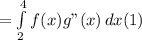 = \int\limits^4_2 {f(x)g"(x)} \, dx (1)