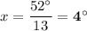 x = \dfrac{52^{\circ}}{13} = \mathbf{4^{\circ}}