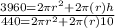 \frac{3960 = 2\pi {r}^{2}  + 2\pi(r)h}{440 = 2\pi {r }^{2} + 2\pi(r)10 }