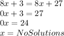 8x+3=8x+27\\0x+3=27\\0x=24\\x = No Solutions