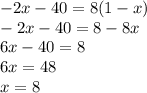 -2x-40=8(1-x)\\-2x-40=8-8x\\6x-40=8\\6x=48\\x=8