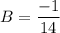 \displaystyle B = \frac{-1}{14}