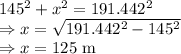 145^2+x^2=191.442^2\\\Rightarrow x=\sqrt{191.442^2-145^2}\\\Rightarrow x=125\ \text{m}
