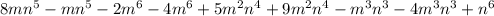 8m n^{5}- m n^{5}-2 m^{6}-4 m^{6} +5 m^{2}  n^{4}+9 m^{2}  n^{4} - m^{3}  n^{3} -4 m^{3} n^{3} + n^{6}