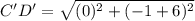 C'D'=\sqrt{(0)^2+(-1+6)^2}