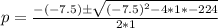 p = \frac{-(-7.5)\±\sqrt{(-7.5)^2-4*1*-224}}{2*1}