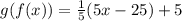g(f(x))=\frac{1}{5}(5x-25)+5