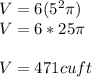 V = 6(5^{2}\pi )\\V = 6 * 25\pi \\\\V = 471 cu ft