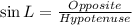 \sin L = \frac{Opposite}{Hypotenuse}