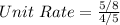 Unit\ Rate = \frac{5/8}{4/5}