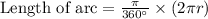 \text{Length of arc}=\frac{\pi }{360{^\circ}} \times (2\pi r)