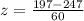 z=\frac{197-247}{60}