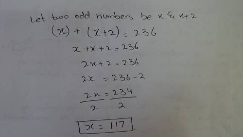 The sum of two consecutive odd integers is 236. what is the smaller integer?  (1 point) a. 117 b. 11