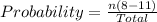 Probability = \frac{n(8 - 11)}{Total}
